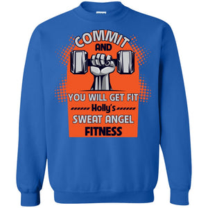 Commit And You Will Get Fit Holly's Sweat Angle Fitness ShirtG180 Gildan Crewneck Pullover Sweatshirt 8 oz.