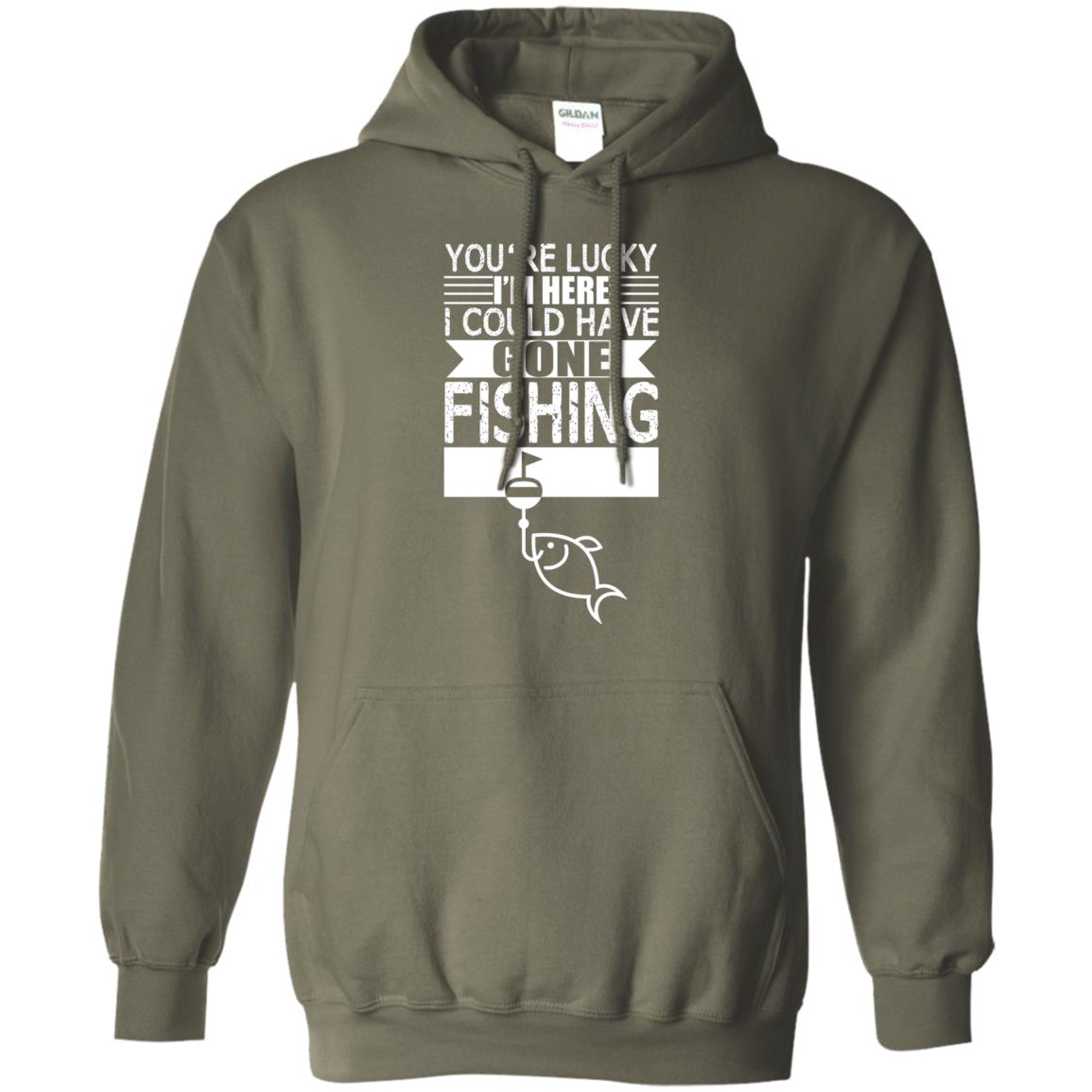 Fishing Lover T-shirt I_m Here I Could Have Gone Fishing Military Green