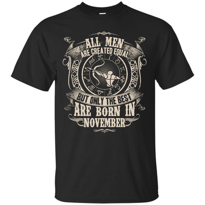 All Men Are Created Equal, But Only The Best Are Born In November T-shirt Black