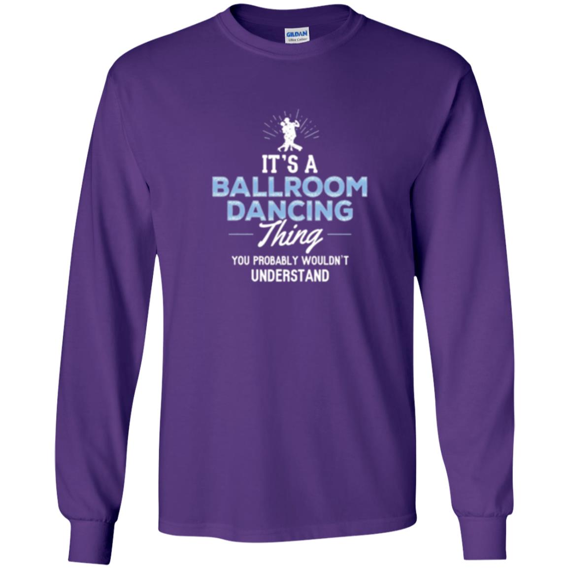 Ballroom Dancing T-shirt You Wouldn_t Understand Purple