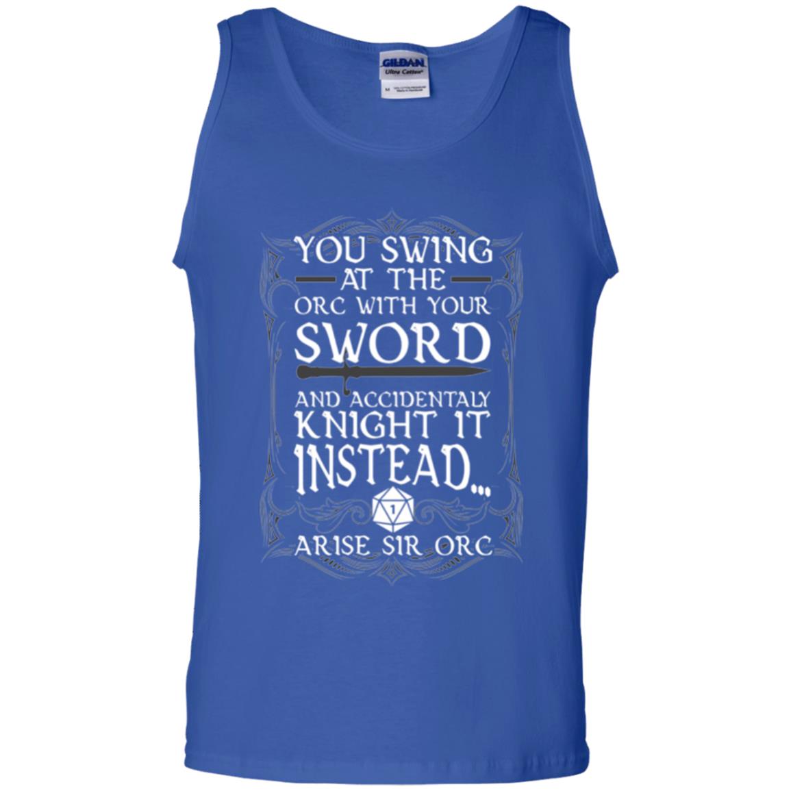 Arise Sir Orc Funny T-shirt You Swing At The Orc With Your Sword Royal