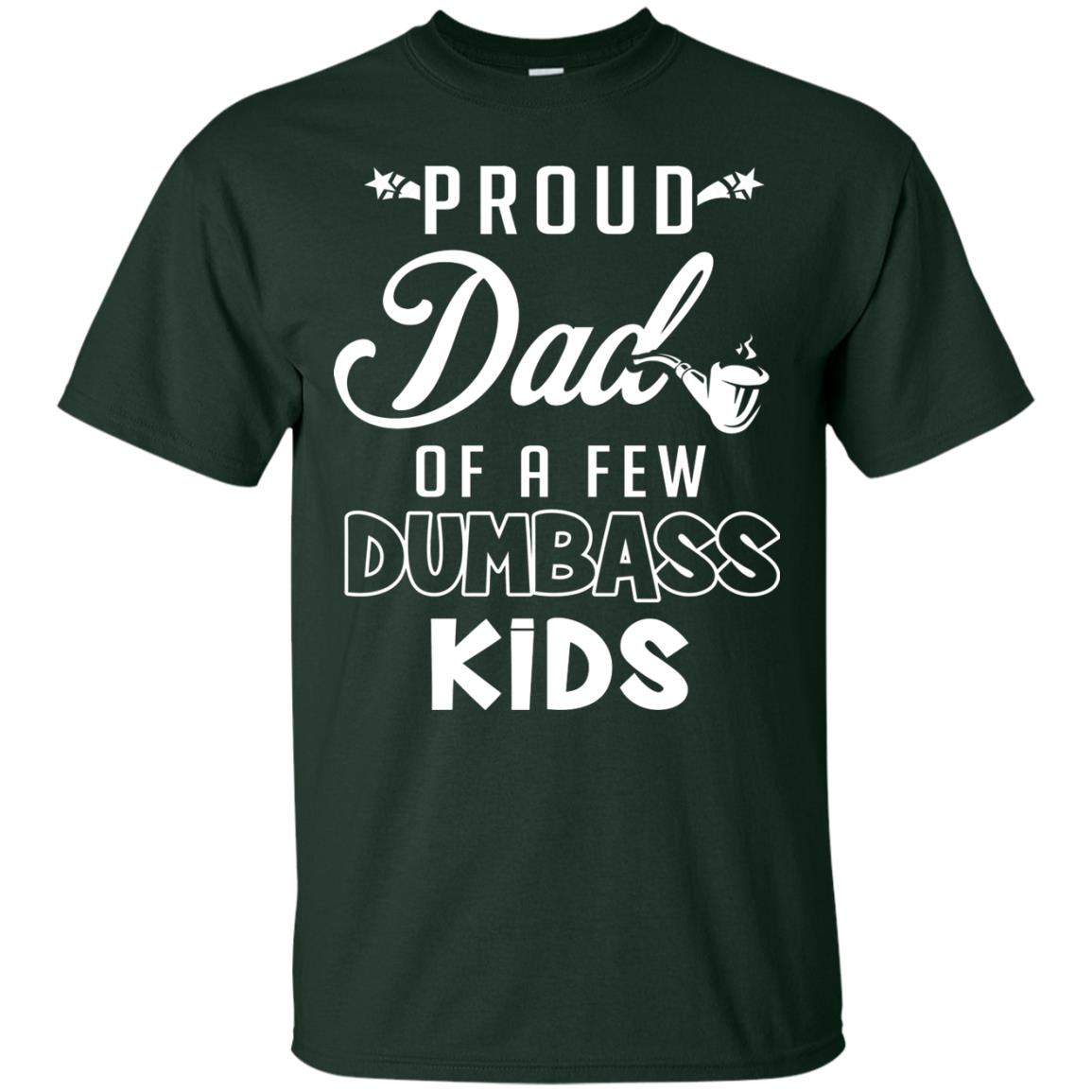 Proud Dad Of A Few Dumbass Kids Daddy Shirt Forest