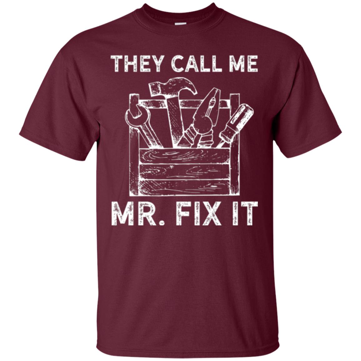 Handyman T-shirt They Call Me Mr. Fix It T-shirt Maroon