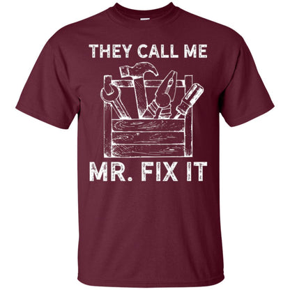 Handyman T-shirt They Call Me Mr. Fix It T-shirt Maroon