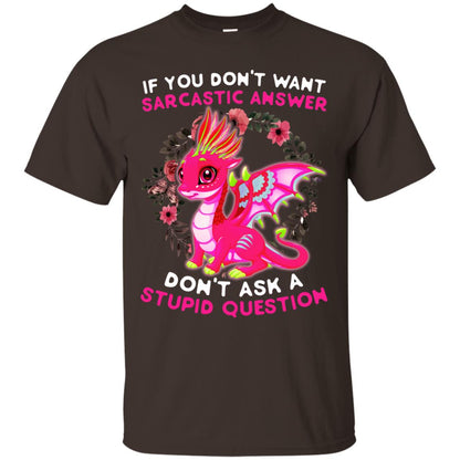 If You Don_t Want Sarcastic Answer Don_t Ask A Stupid Question Shirt Dark Chocolate