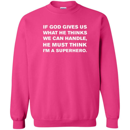 Christian T-shirt If God Gives Us What He Think We Can Handle Heliconia