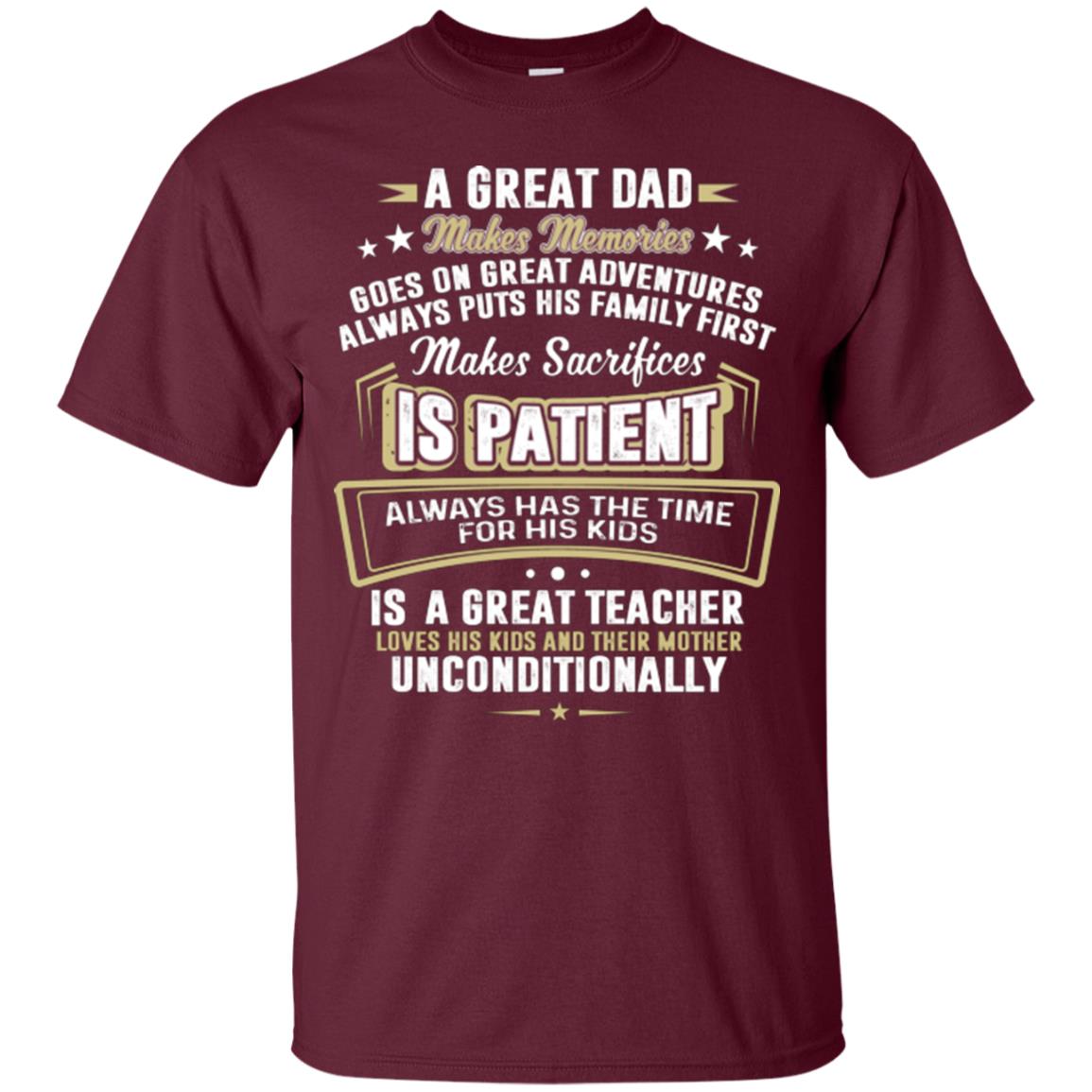 A Great Dad Make Memories Goes On Great Adventures Always Pots His Familly First Maroon