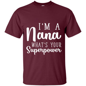 Im A Nana Whats Your Superpower Nana T-shirt