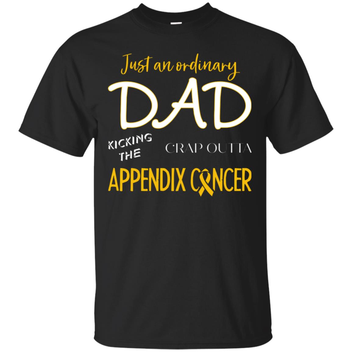 Just An Ordinary Dad Kicking The Crap Outta Appendix Cancer Shirt Black