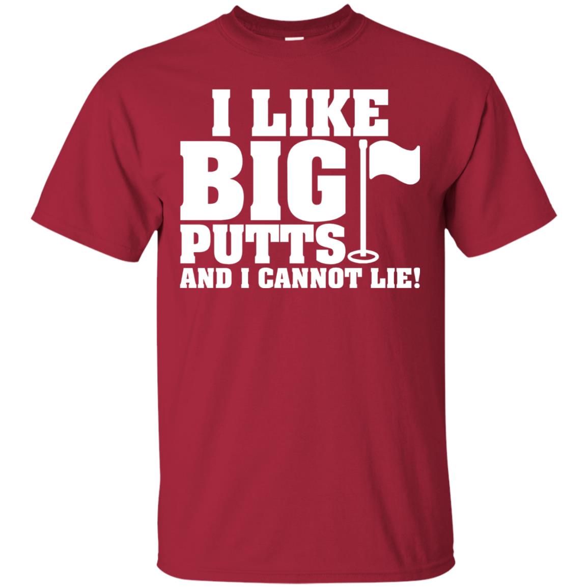 I Like Big Putts And I Cannot Lie Funny Golf Lover T-shirt Cardinal