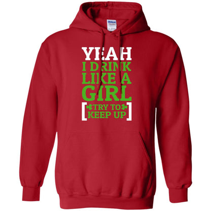 Yeah I Drink Like A Girl Try To Keep Up St. Patrick T-shirt Red