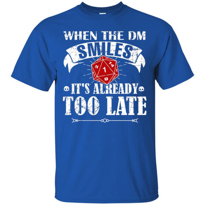 When Dungeon Smiles It_s Too Late T-shirt Royal