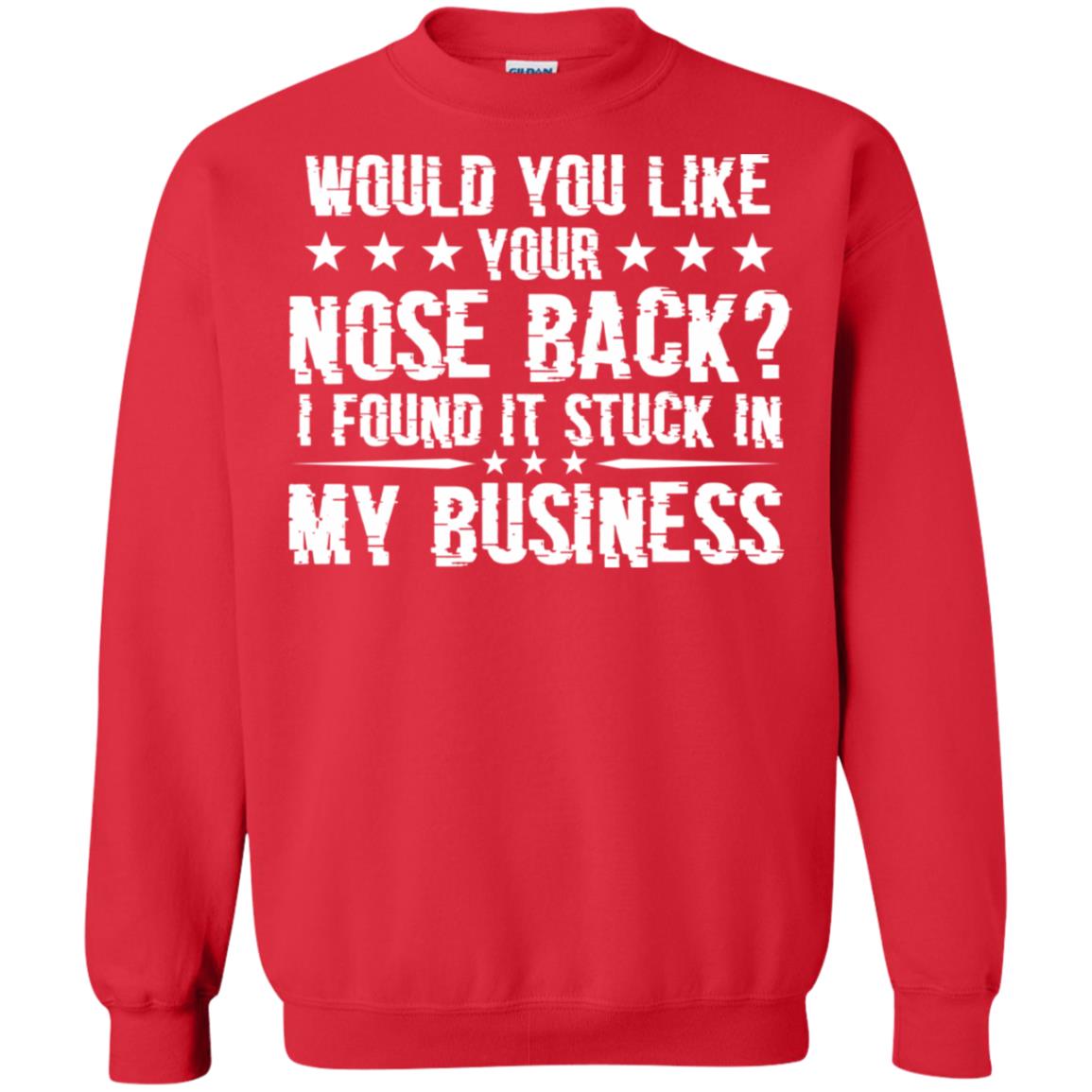 Would You Like Your Nose Back I Found It Stuck In My Business Red