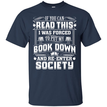If You Can Read This I Was Forced To Put My Book Down Bookworm T-shirt Navy