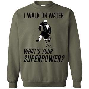 Hockey T-shirt I Walk On Water What_s Your Superpower