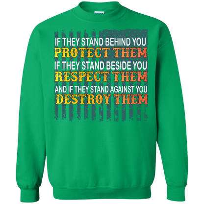 Military T-Shirt If They Stand Behind You Protect Them If They Stand Beside You Respect Them And If They Stand Against You Destroy Them Irish Green