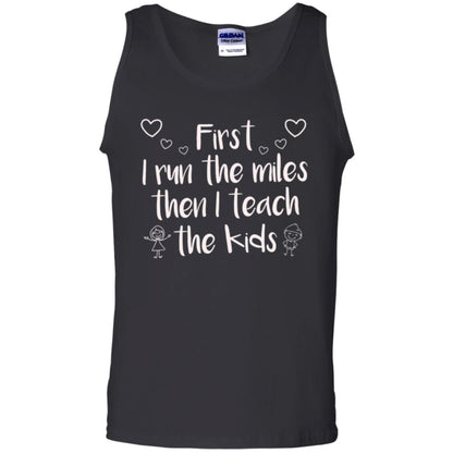 Teacher T-shirt First I Run The Miles Then I Teach The Kids Black