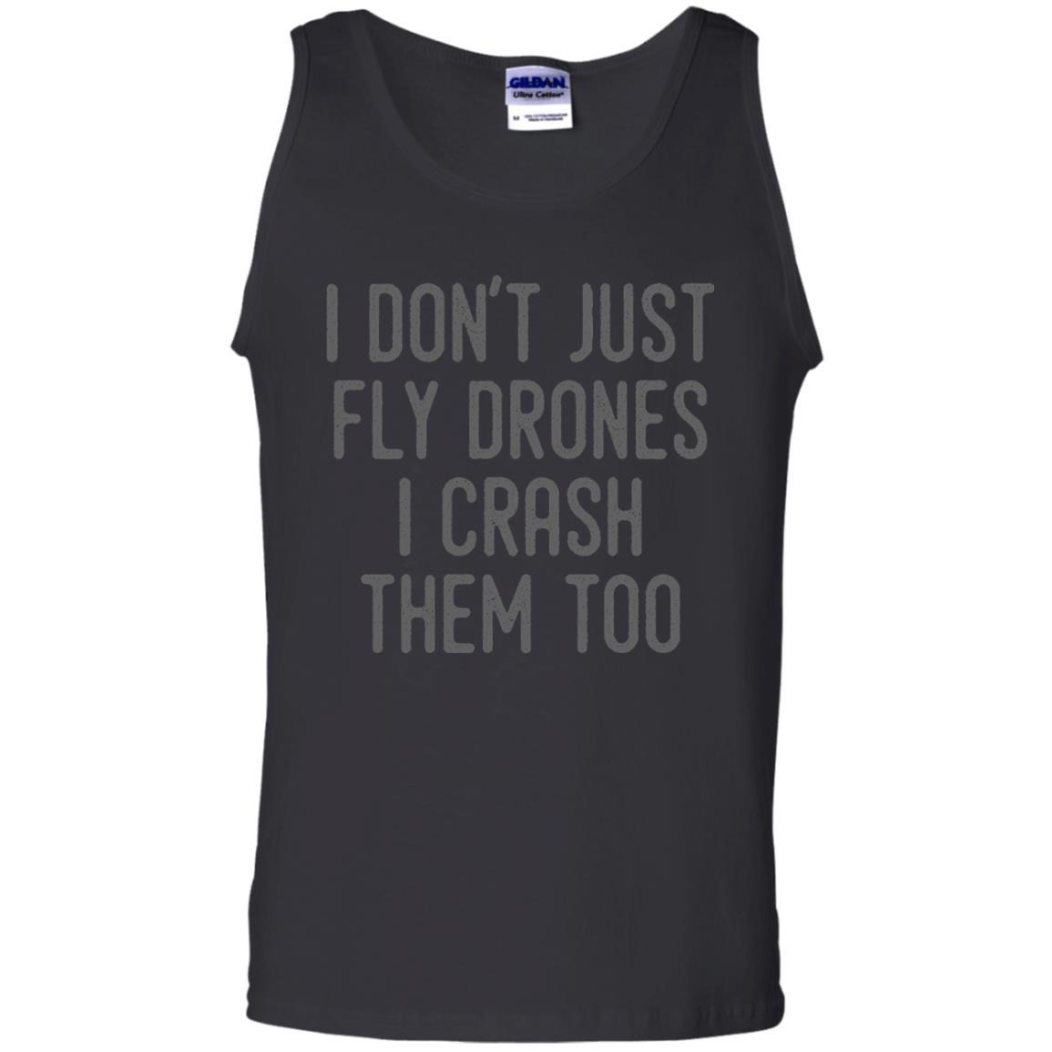 I Don't Just Fly Drones I Crash Them Too T-shirt Black
