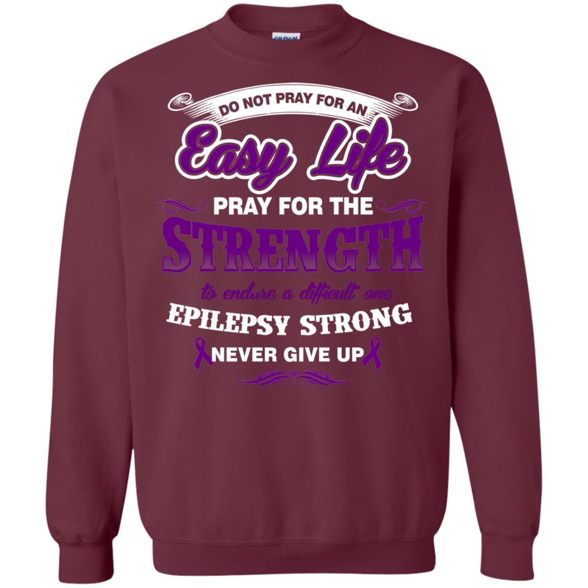 Do Not Pray For An Easy Life Pray For The Strength Shirt Maroon