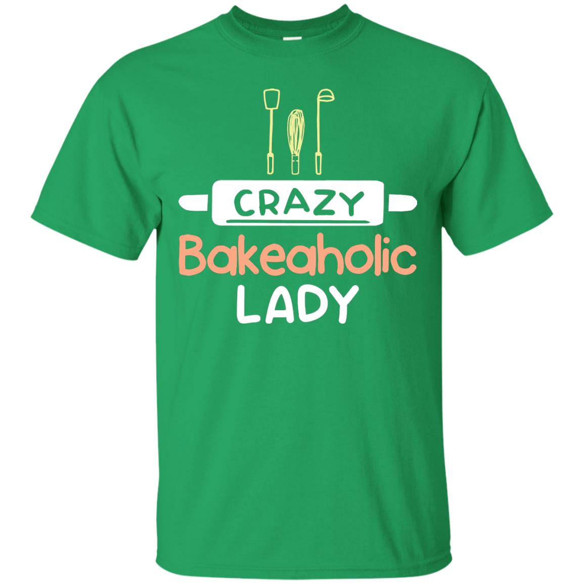 Crazy Bakeaholic Lady Baking Lover Shirt Irish Green