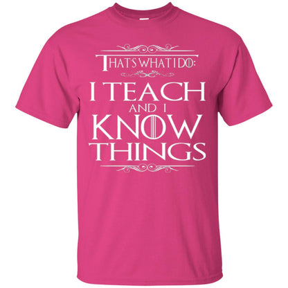 Teacher T-shirt That_s What I Do I Teach And I Know Things Heliconia