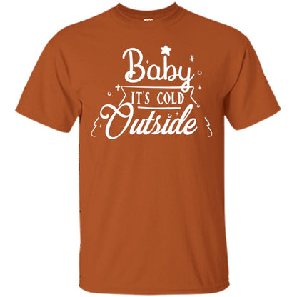 Baby It's Cold Outside X-mas Quote Gift Shirt Texas Orange