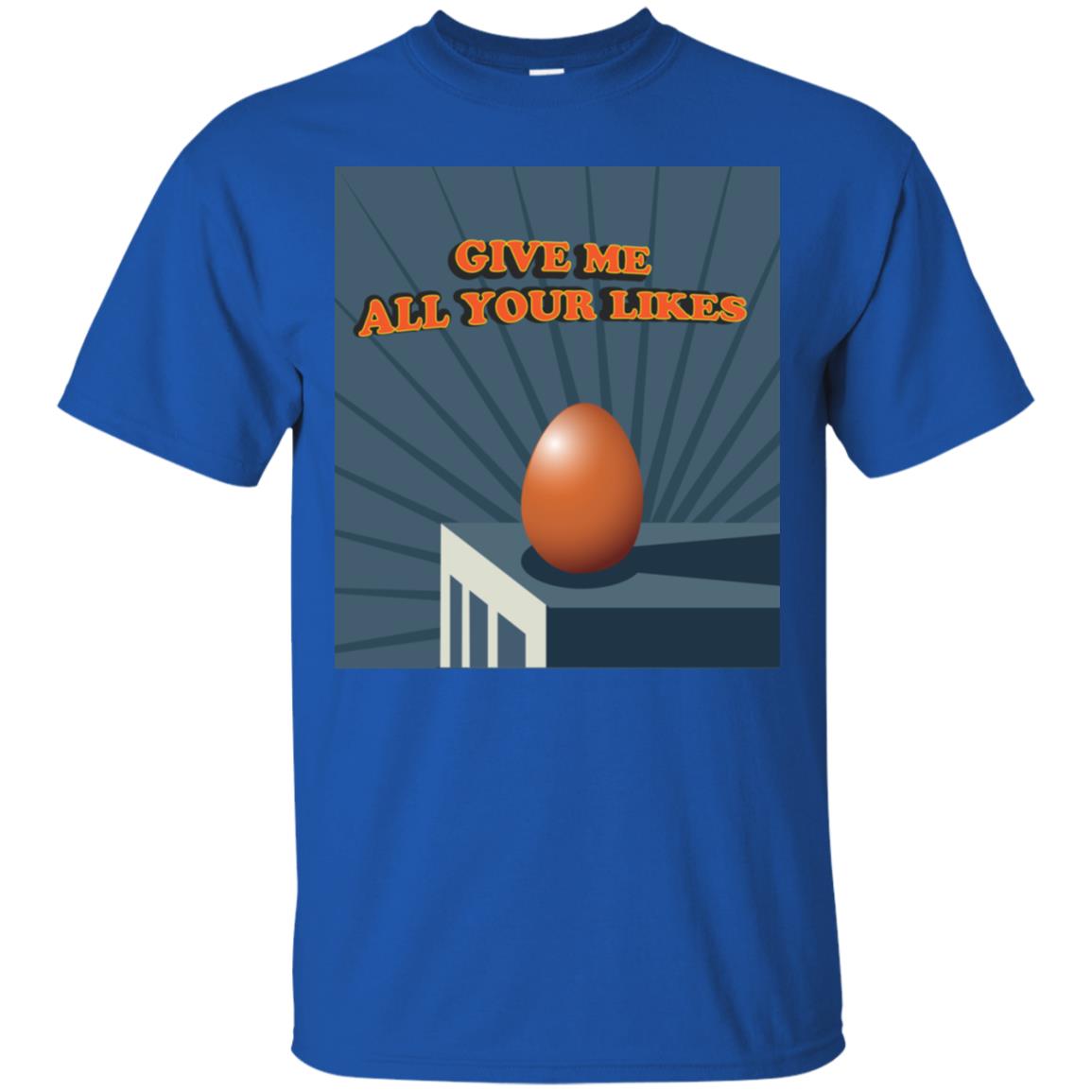 Give Me All Your Likes Egg Shirt Royal