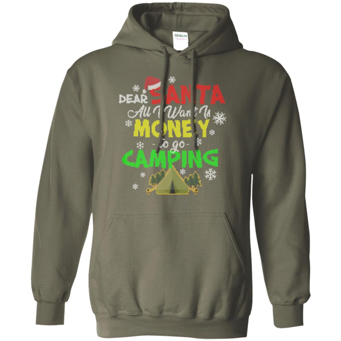 Dear Santa All I Want Is Money To Go Camping X-mas Idea Shirt For Camping Lovers Military Green