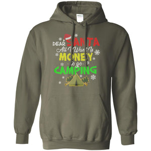 Dear Santa All I Want Is Money To Go Camping X-mas Idea Shirt For Camping LoversG185 Gildan Pullover Hoodie 8 oz.