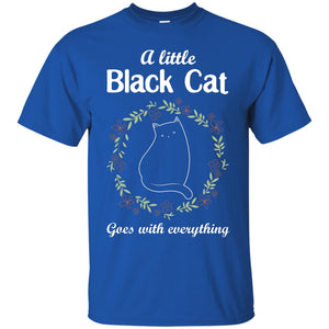 A Little Black Cat Goes With Everything ShirtG200 Gildan Ultra Cotton T-Shirt