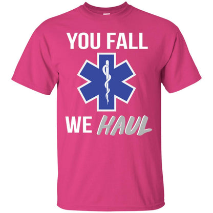 Funny Ems T-shirt You Fall We Haul Heliconia