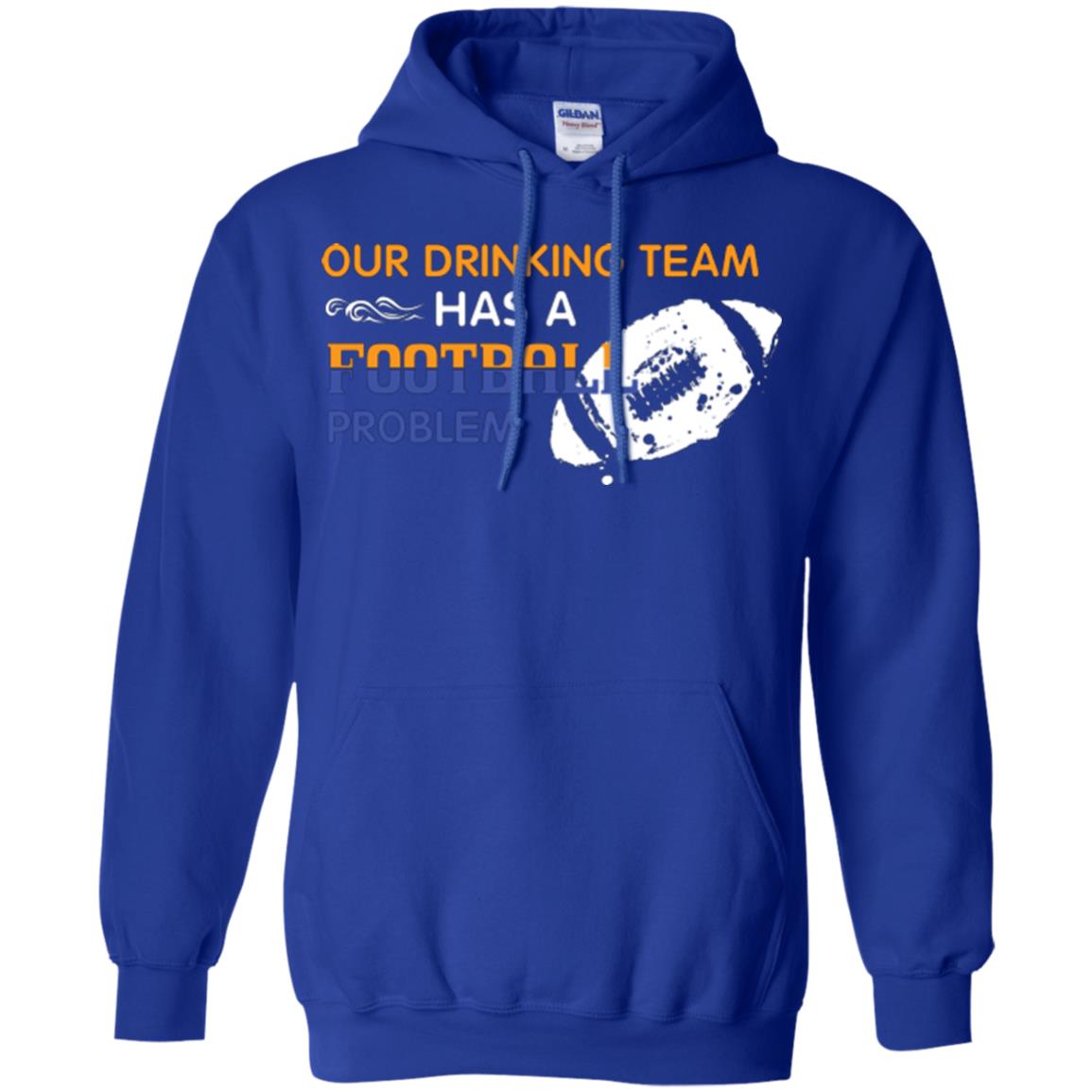 Football Lover T-shirt Our Drinking Team Has A Football Problem Royal