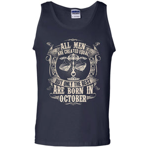 All Men Are Created Equal, But Only The Best Are Born In October T-shirtG220 Gildan 100% Cotton Tank Top