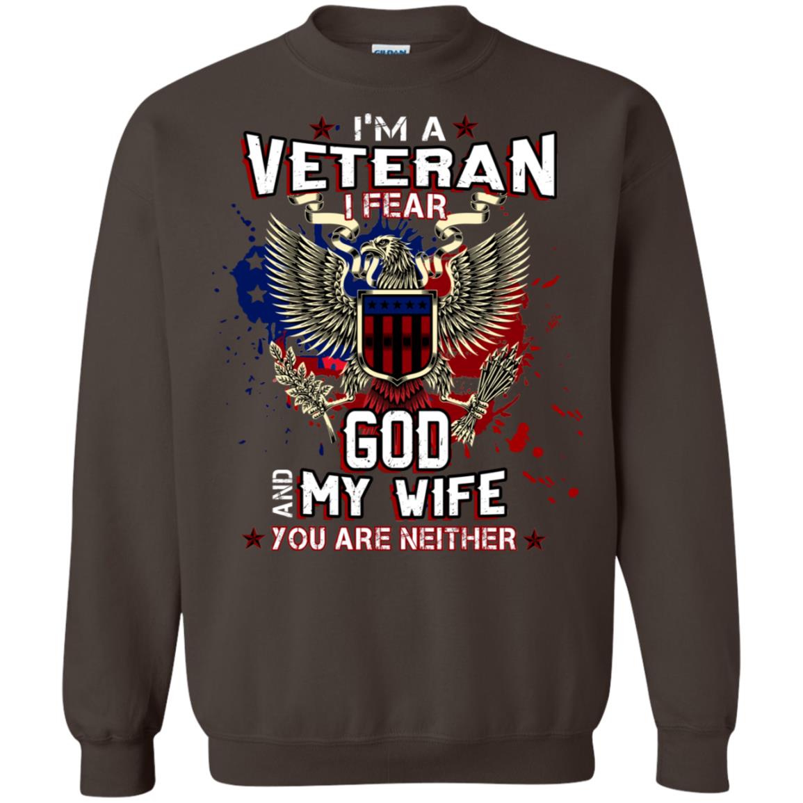 I'm A Veteran I Fear God And My Wife You Are Neither Shirt Dark Chocolate