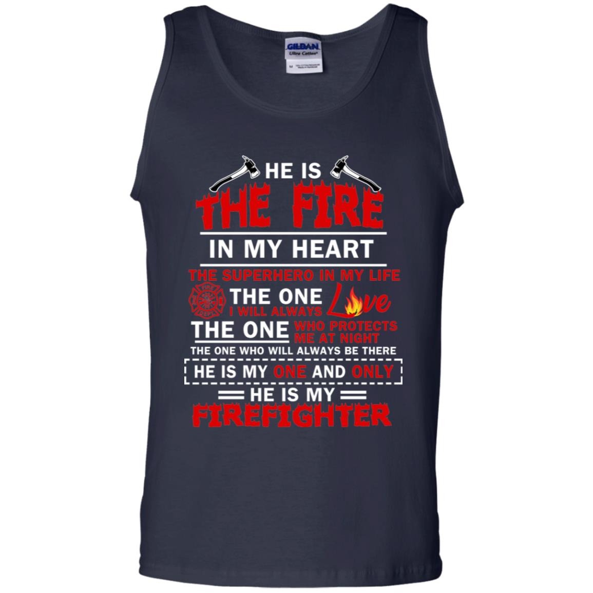 He Is The Fire In My Heart The Superhero In My Life The One I Will Always Love The One Who Protects Me At Night The One Who Will Always Be There He Is My One And Only He Is My Firefighter Navy