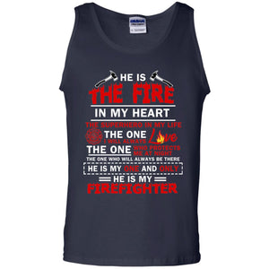 He Is The Fire In My Heart The Superhero In My Life The One I Will Always Love The One Who Protects Me At Night The One Who Will Always Be There He Is My One And Only He Is My FirefighterG220 Gildan 100% Cotton Tank Top