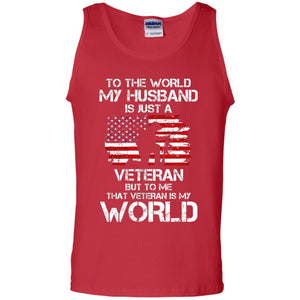 Wife T-shirt To The World My Husband Is Just A Veteran