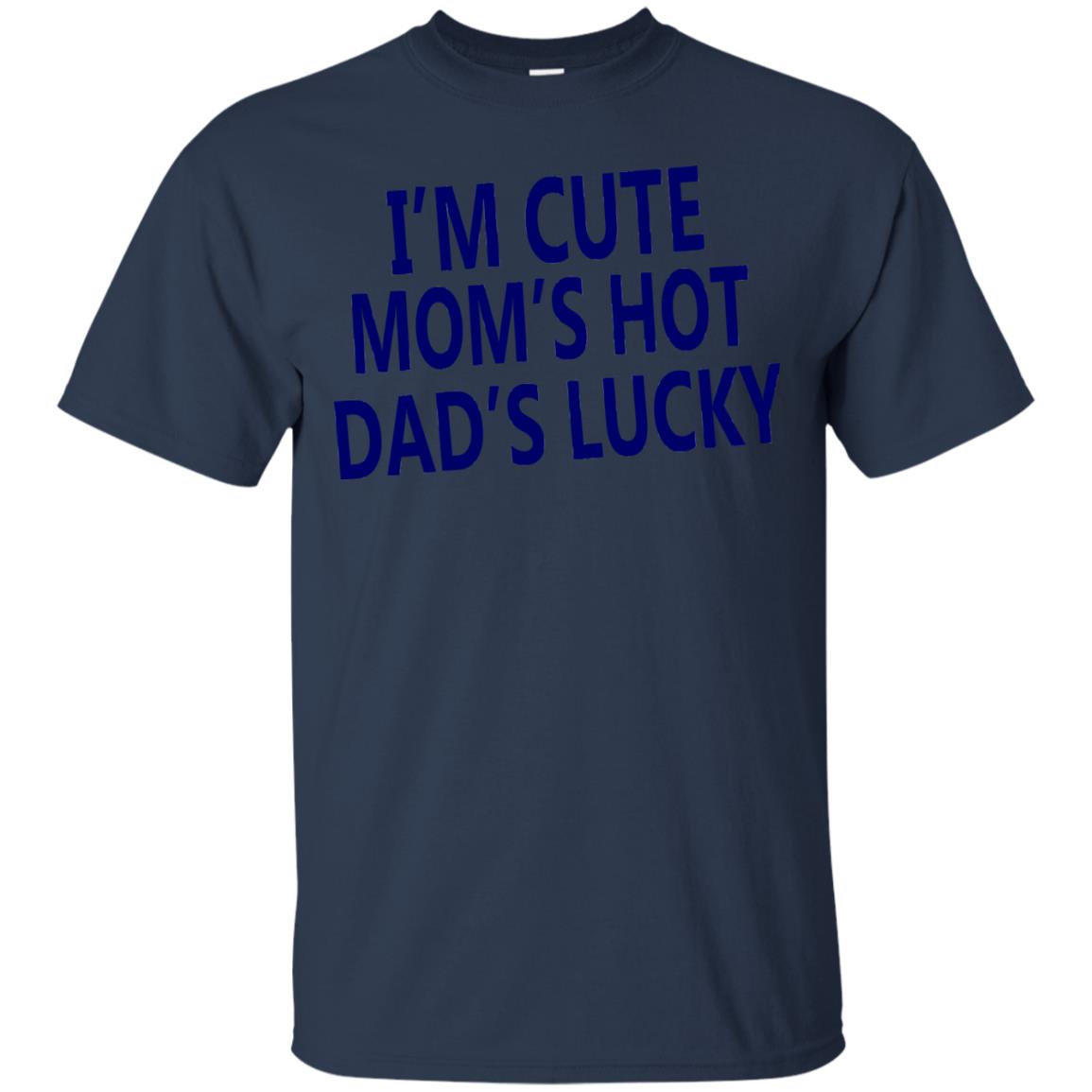 I'm Cute Mom's Hot Dad's Lucky Family Shirt Navy