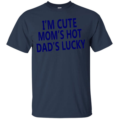 I'm Cute Mom's Hot Dad's Lucky Family Shirt Navy