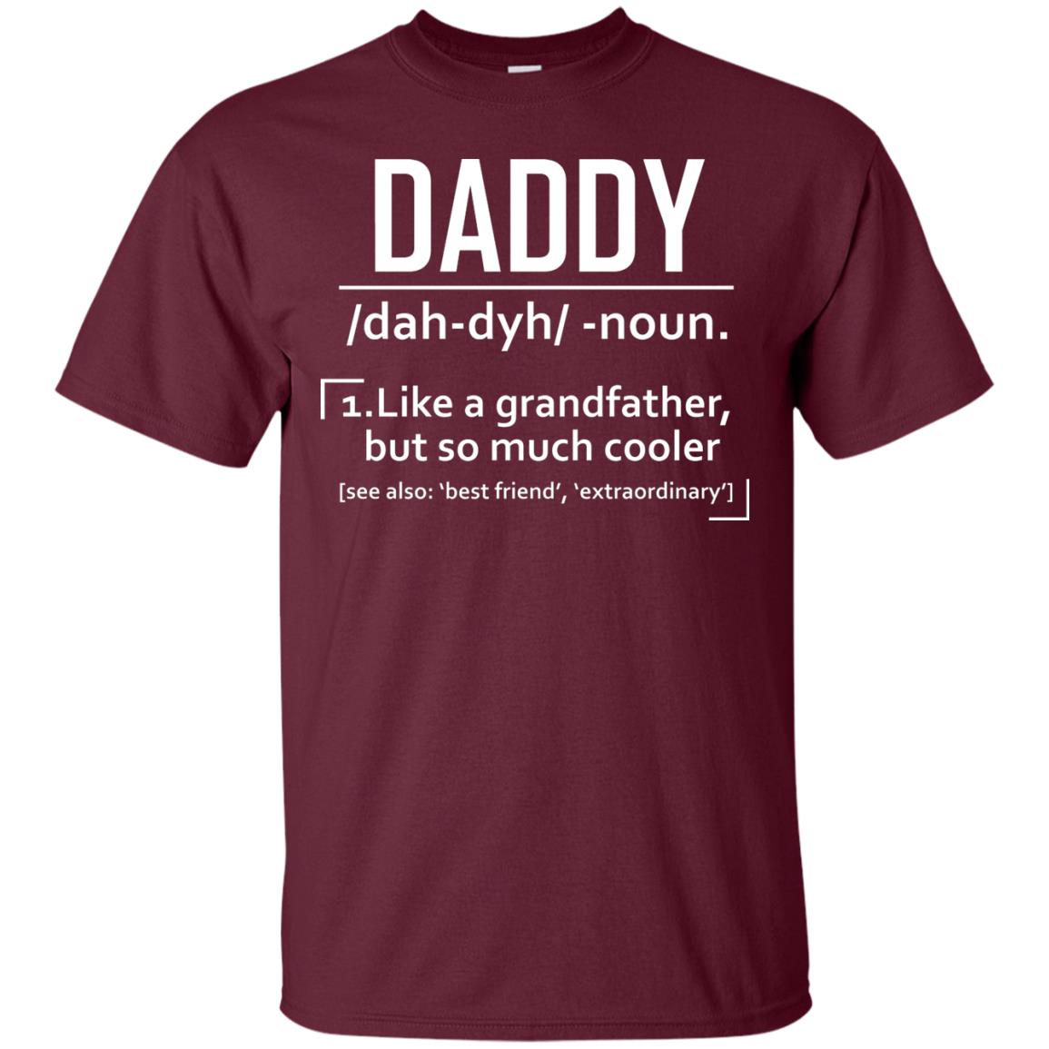 Daddy Like A Grandfather But So Much Cooler Shirt Maroon