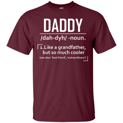 Daddy Like A Grandfather But So Much Cooler Shirt Maroon