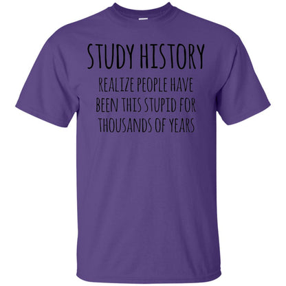 History Buff T-shirt Study History Realize People Have Been This Stupid Purple