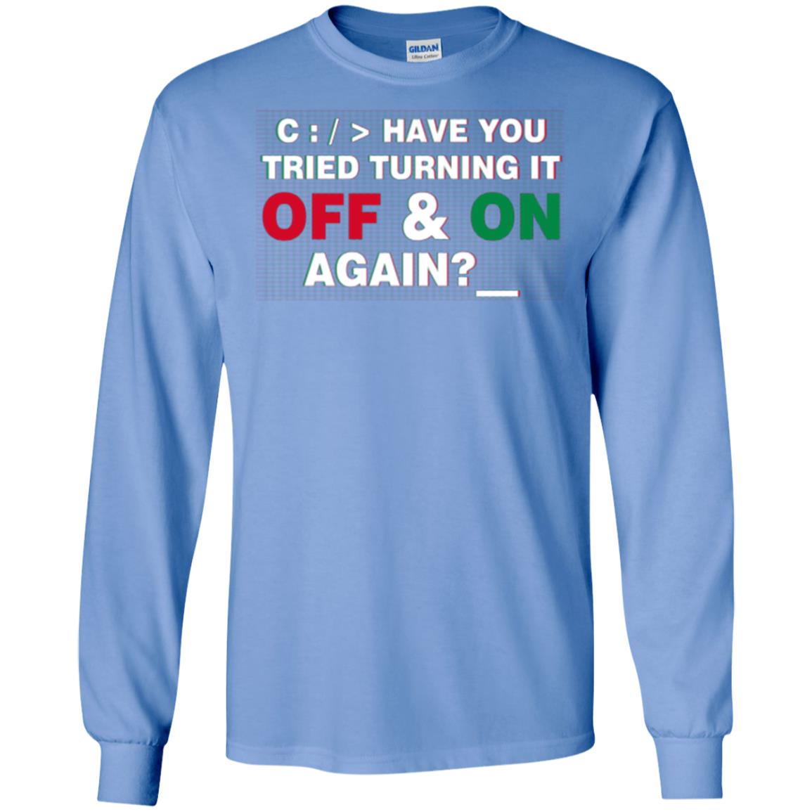 Programmer Have You Tried Turning It Off And On Again Carolina Blue