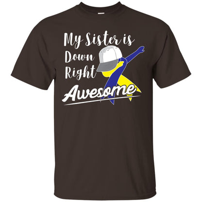 My Sister Is Down Right Awesome Down Syndrome Awareness Shirt Dark Chocolate