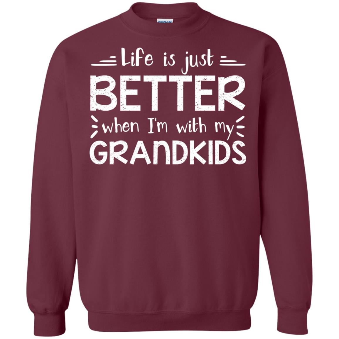 Life Is Just Better When I_m With My Grandkids Grandparents Shirt Maroon