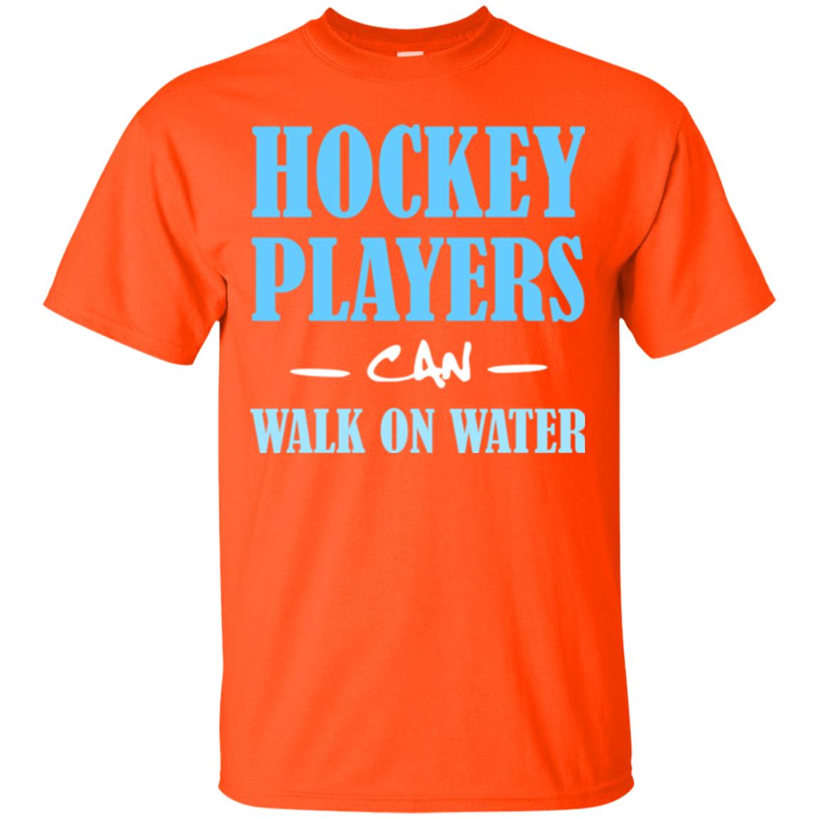 Hockey Lover T-shirt Hockey Players Can Walk On Water Orange
