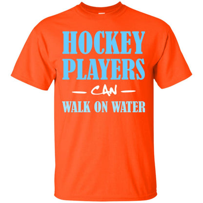Hockey Lover T-shirt Hockey Players Can Walk On Water Orange