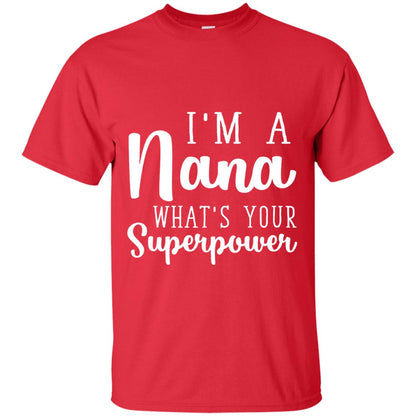 Im A Nana Whats Your Superpower Nana T-shirt Red