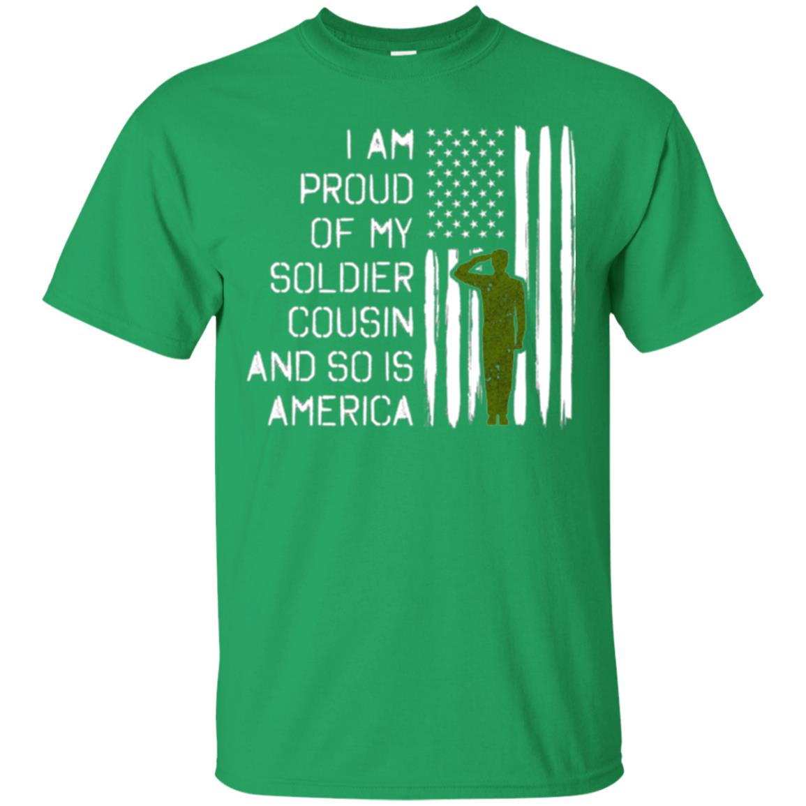 Military T-shirt I A Am Proud Of My Soldier Cousinn And So Is America Irish Green