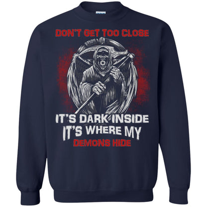 Don_t Get Too Close It_s Dark Inside It_s Where My Demons Hide Shirt Navy